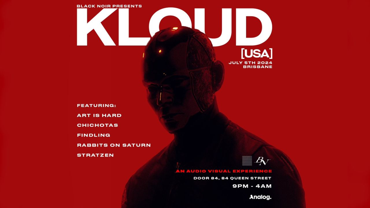 BLACK NOIR QLD presents: KLOUD [USA] AUDIO VISUAL SHOW